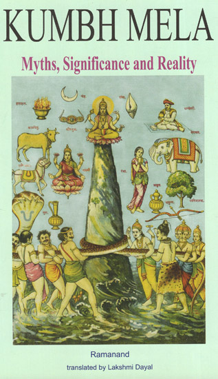 Kumbh Mela: Myths, Significance and Reality