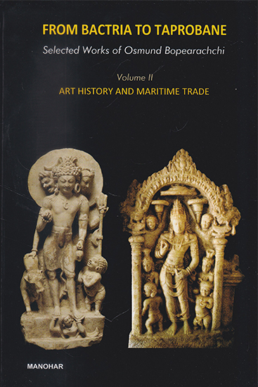 From Bactria to Taprobane (Volume II Art History and Maritime Trade)