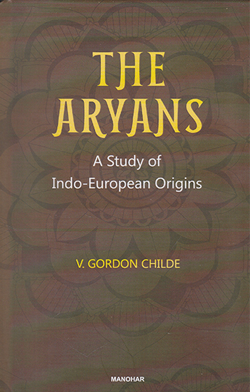 The Aryans (A Study of Indo-European Origins)