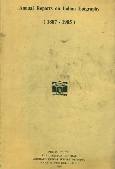 Annual Reports on Indian Epigraphy -  1887: 1905 (An Old and Rare Book)
