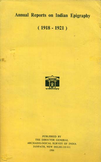 Annual Report on Indian Epigraphy - 1918: 1921 (An Old and Rare Book)