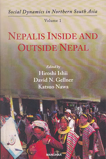 Social Dynamics in Northern South Asia Volume- I Nepalis Inside and Outside Nepal