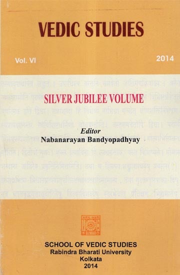 Vedic Studies: Vol.VI, 2014 (Silver Jubilee Volume)