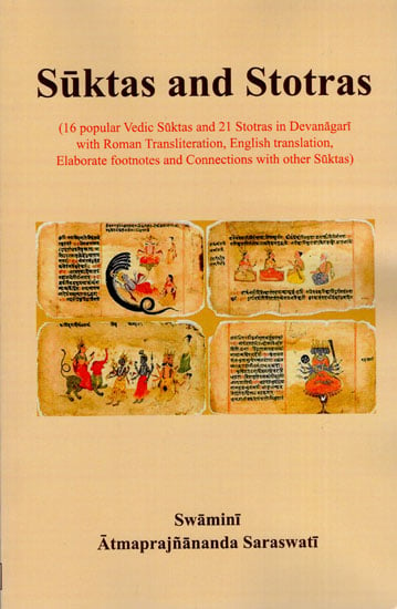 Suktas and Stotras (16 Popular Vedic Suktas and 21 Stotras in Devanagari with Roman Transliteration, English Translation, Elaborate Footnotes and Connections with other Suktas)