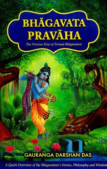 Bhagavata Pravaha (The Pristine Flow of Srimad- Bhagavatam)