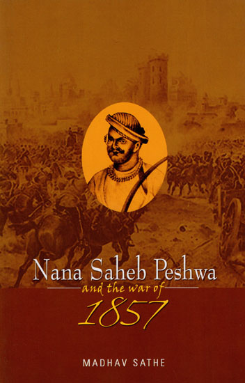 Nana Saheb Peshwa and the War of 1857