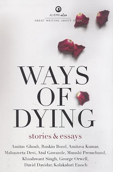 Ways of Dying (Stories and Essays)