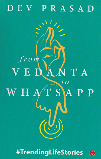 From Vedanta to Whatsapp
