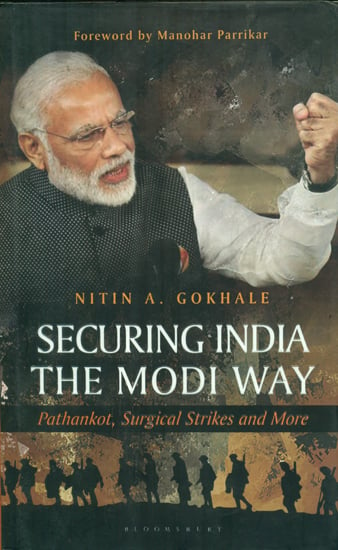 Securing India- The Modi Way (Pathankot, Surgical Strikes and More)