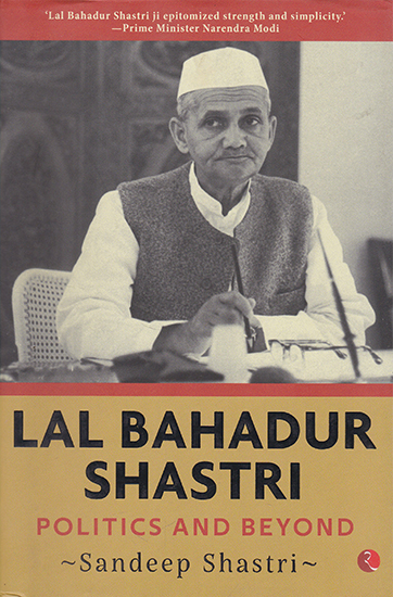 Lal Bahadur Shastri (Politics and Beyond)