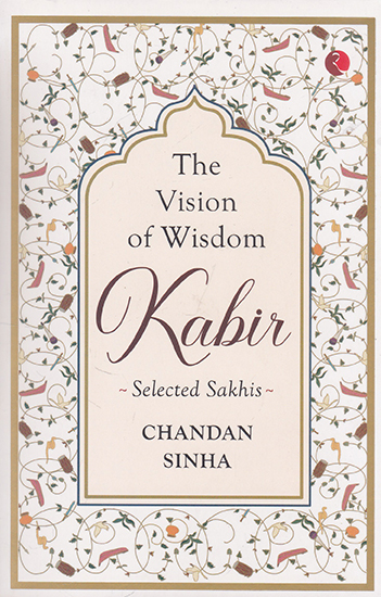 The Vision of Wisdom Kabir (Selected Sakhis)