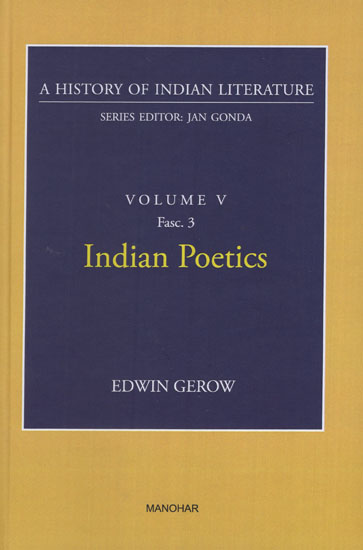 Indian Poetics (A History of Indian Literature, Volume -5, Fasc. 3)
