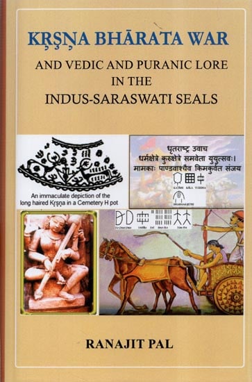 Krsna Bharata War and Vedic and Puranic Lore in The Indus-Saraswati Seals