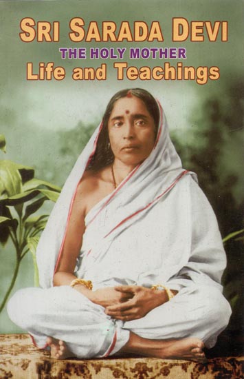 Sri Sarada Devi- The Holy Mother (Life and Teachings)