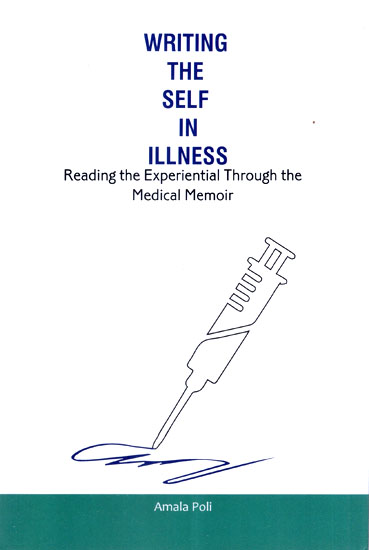 Writing the Self in Illness- Reading the Experiential Through the Medical Memoir