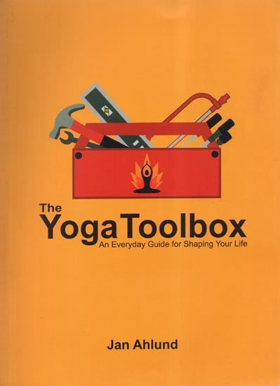 The Yoga Toolbox: An Everyday Guide for Shaping Your Life