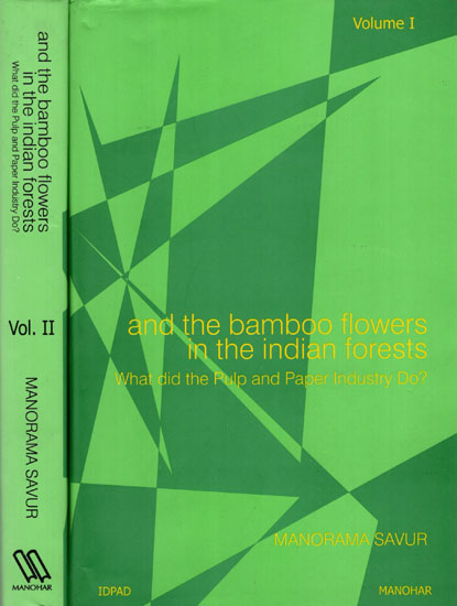 And The Bamboo Flowers in the Indian Forests- What Did the Pulp and Paper Industry Do? (A Set of 2 Volumes)