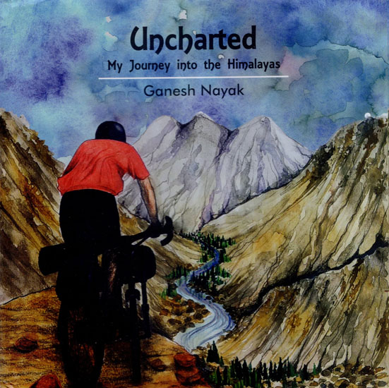 Uncharted (My Journey into The Himalayas)