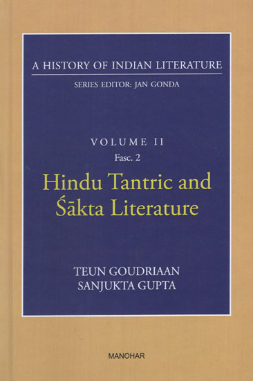 Hindu Tantric and Sakta Literature (A History of Indian Literature, Volume -2, Fasc. 2)
