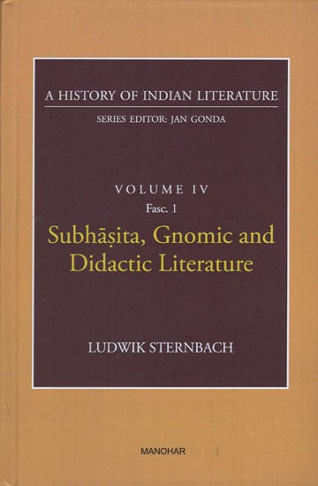 Subhasita, Gnomic and Didactic Literature (A History of Indian Literature, Volume -4, Fasc. 1)