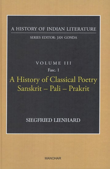 A History of Classical Poetry Sanskrit-Pali-Prakrit (A History of Indian Literature, Volume -3, Fasc. 1)