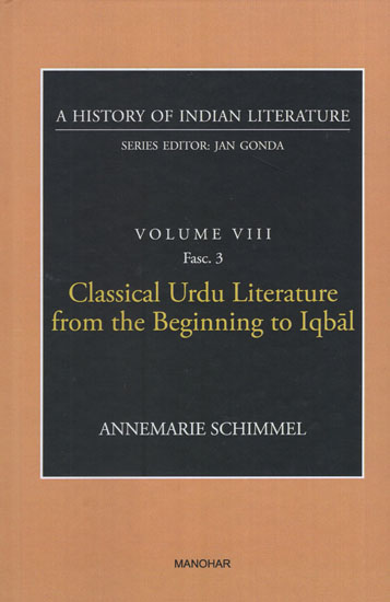 Classical Urdu Literature from the Beginning to Iqbal (A History of Indian Literature, Volume - 8, Fasc. 3)