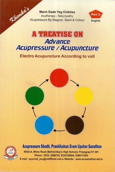 A Treatise on Advance Acupressure / Acupuncture (Electro Acupuncture According to Vo-lll))