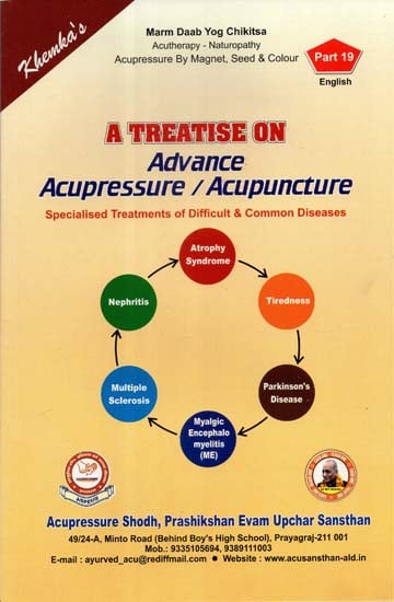 A Treatise on Advance Acupressure / Acupuncture (Specialised Treatments of Difficult & Common Diseases)