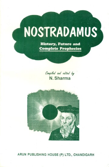 Nostradamus- History,Future and Complete Prophecies