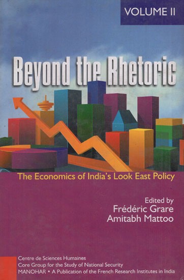 Beyond the Rhetoric (The Economics of India's Look East Policy) Volume - II