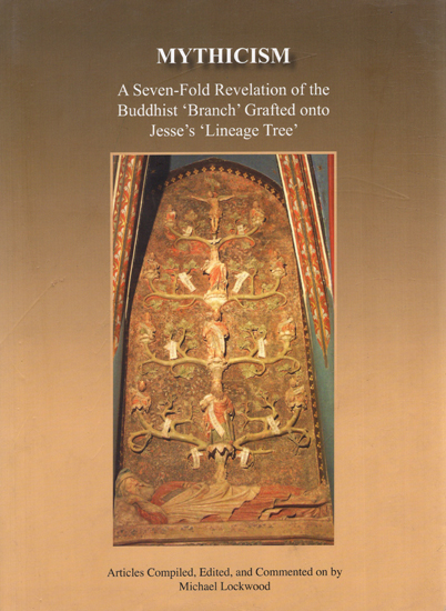 Mythicism (A Seven-Fold Revelation of the Buddhist 'Branch' Grafted onto Jesse's 'Lineage Tree')