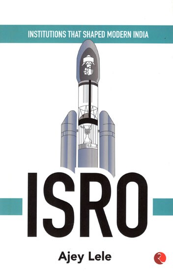 ISRO: Institutions that Shaped Modern India