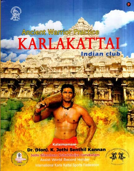 Ancient Warrior Practice- Karlakattai (Indian Club)