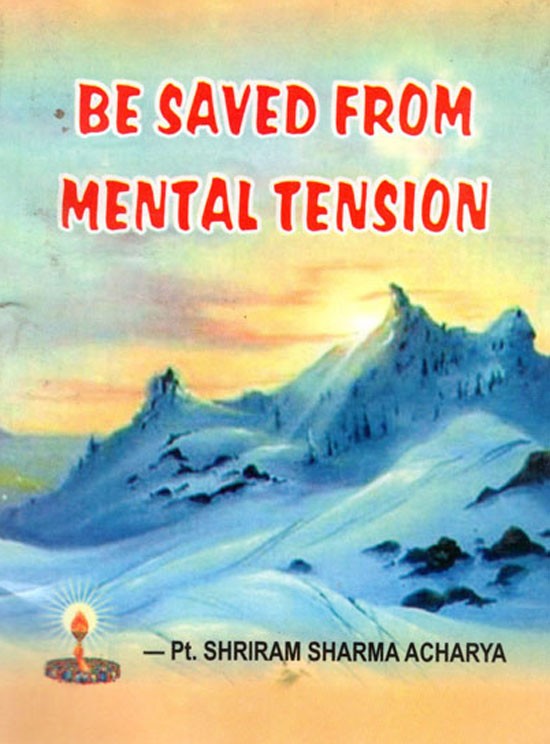 BE SAVED FROM MENTAL TENSION