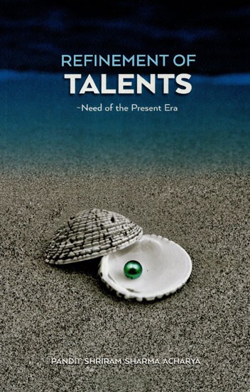 REFINEMENT OF TALENTS- NEED OF THE PRESENT ERA
