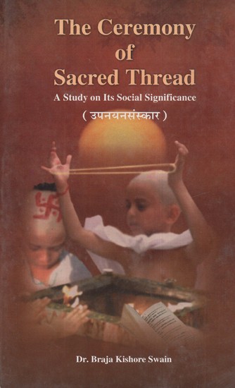 The Ceremony Of Sacred Thread- A Study On Its Social Significance (An Old and Rare Book)