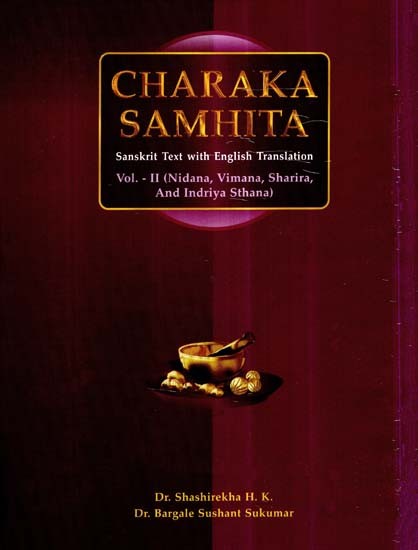 Charaka Samhita- Nidana, Vimana, Sharira, and Indriya Sthana (Vol-II)
