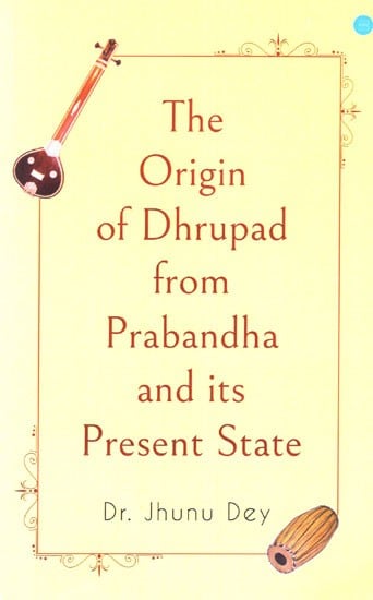 The Origin of Dhrupad from Prabandha and Its Present State