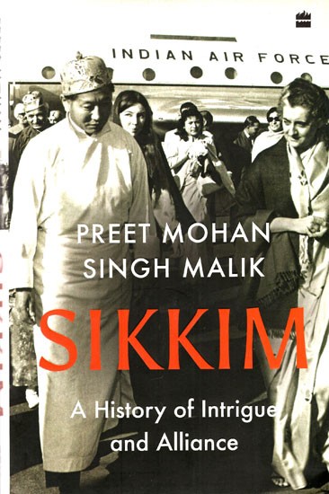 Sikkim (A History of Intrigue and Alliance)