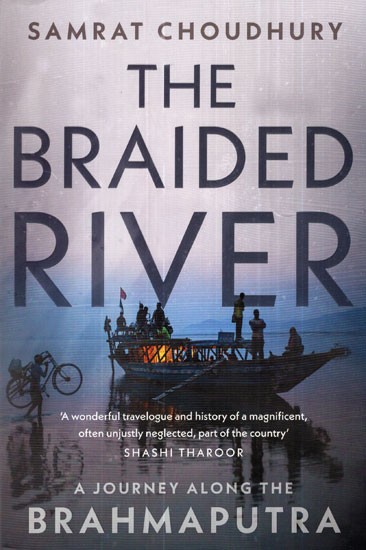 The Braided River (A Journey Along The Brahmaputra)