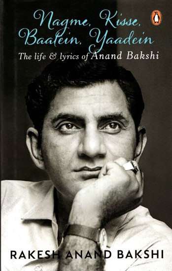 Nagme, Kisse, Baatein, Yaadein (The Life and Lyrics of Anand Bakshi)