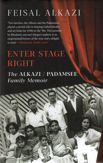 Enter Stage Right- The Alkazi / Padamsee Family Memoir