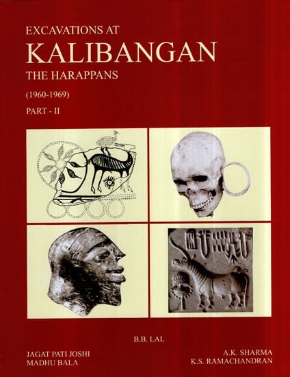 Excavations At Kalibangan The Harappans- 1960 to 1969 (Part-II)