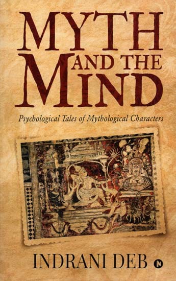 Myth And The Mind (Psychological Tales of Mythological Characters)