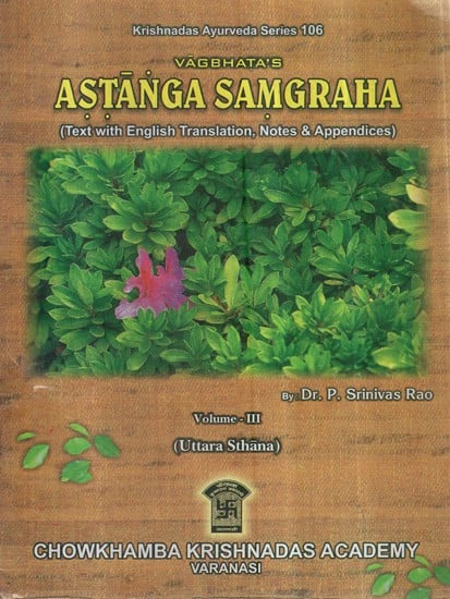 Astanga Samgraha - Text With English Translation, Notes and Appendices (Vol-III)