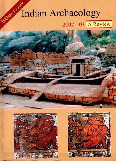 Indian Archaeology- 2002-03 A Review (50th Issue)