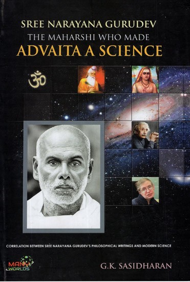 Sree Narayana Gurudev- The Maharshi Who Made (Advaita A Science)