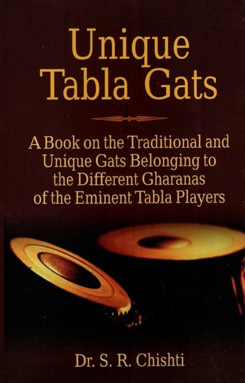 Unique Tabla Gats- A Book on the Traditional and Unique Gats Belonging to The Different Gharanas of The Eminent Tabla Players