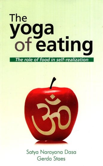 The Yoga of Eating (The Role of Food in Self- Realization)