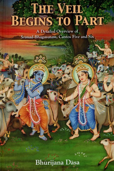 The Veil Begins To Part- A Detailed Overview Of Srimad Bhagavatam, Cantos Five And Six